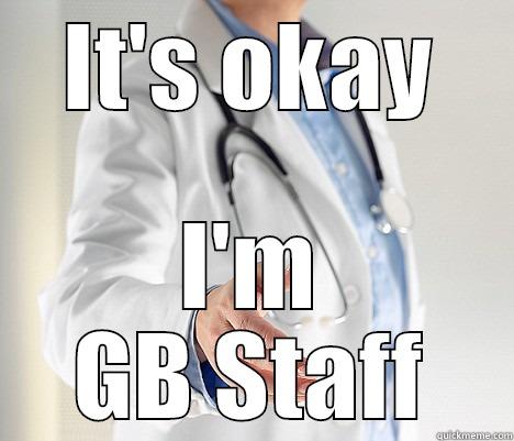 IT'S OKAY I'M GB STAFF Misc