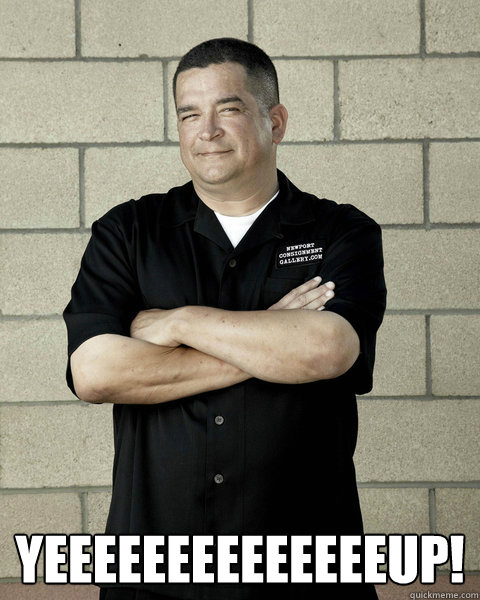  yeeeeeeeeeeeeeeup!  Storage Wars Dave