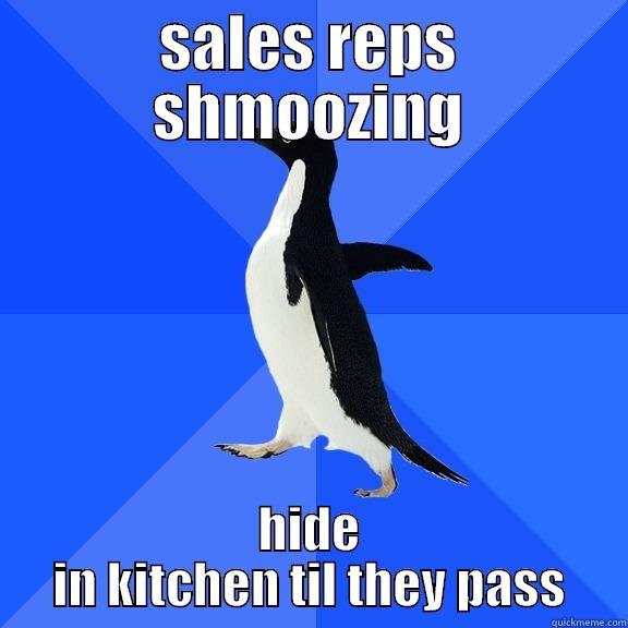 SALES REPS SHMOOZING HIDE IN KITCHEN TIL THEY PASS Socially Awkward Penguin