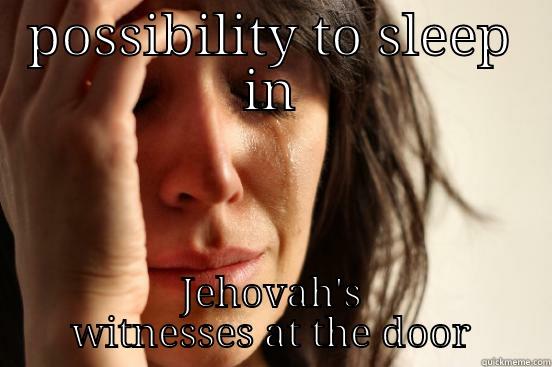 POSSIBILITY TO SLEEP IN JEHOVAH'S WITNESSES AT THE DOOR First World Problems