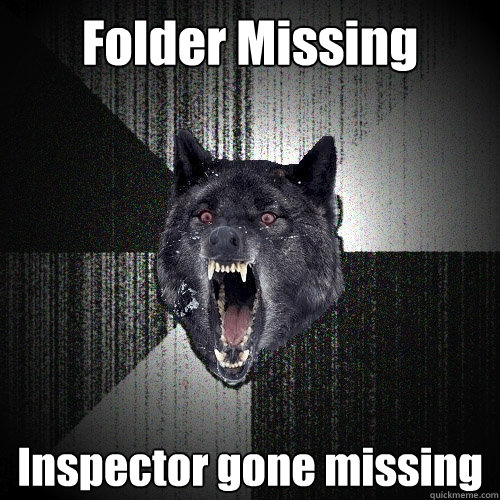 Folder Missing Inspector gone missing  Insanity Wolf