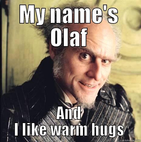 MY NAME'S OLAF AND I LIKE WARM HUGS Misc