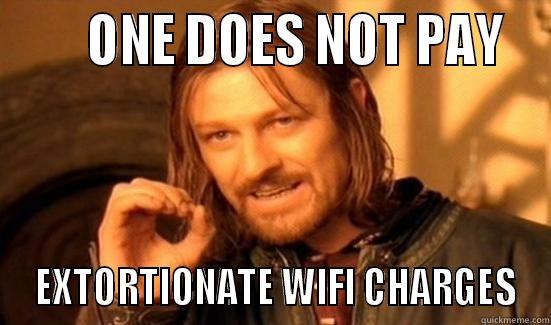       ONE DOES NOT PAY   EXTORTIONATE WIFI CHARGES Boromir