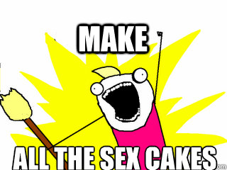 all the sex cakes make  All The Thigns