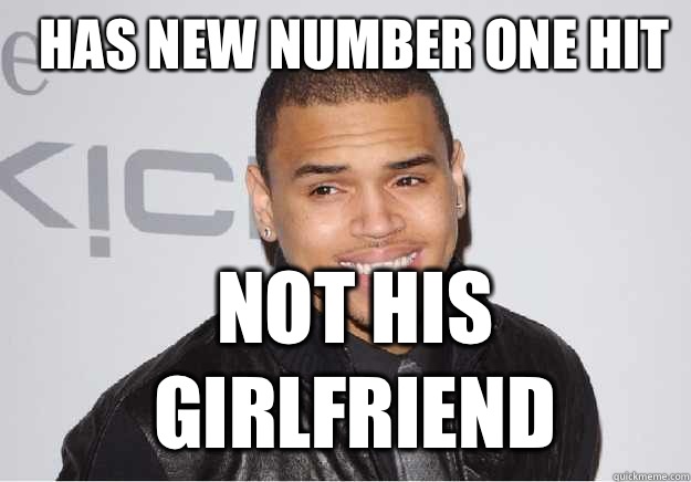 Has new number one hit Not his girlfriend  
