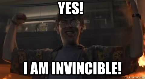 yes! i am invincible!  