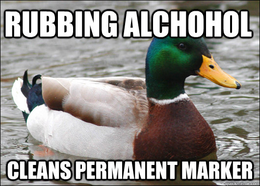 rubbing Alchohol cleans permanent marker  Actual Advice Mallard