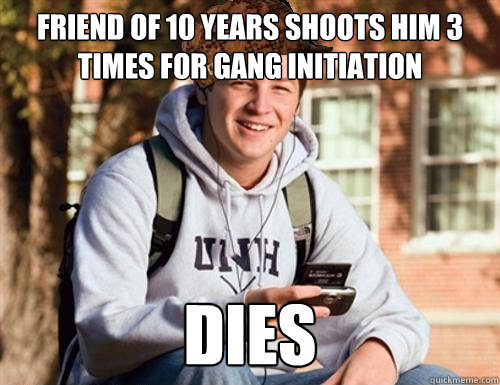 Friend of 10 years shoots him 3 times for gang initiation  dies  College Freshman