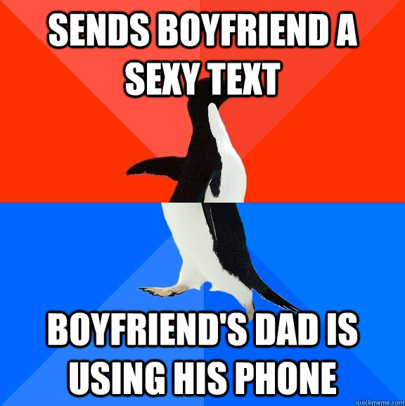 Sends boyfriend a sexy text boyfriend's dad is using his phone  Socially Awesome Awkward Penguin