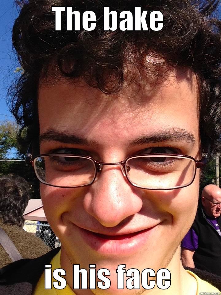 THE BAKE IS HIS FACE Misc