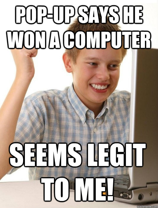 Pop-up says he won a computer Seems legit to me!  First Day on the Internet Kid