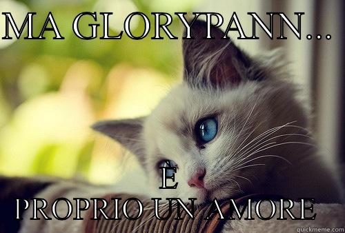 MA GLORYPANN...  È PROPRIO UN AMORE  First World Problems Cat
