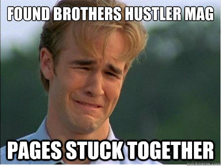 Found brothers hustler mag pages stuck together  1990s Problems
