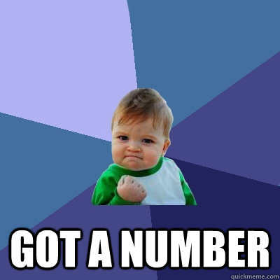  Got a number -  Got a number  Success Kid