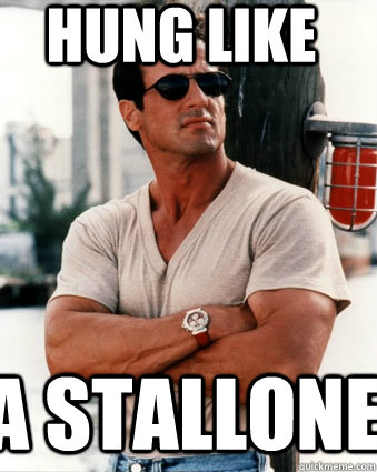 Hung like A Stallone - Hung like A Stallone  forever sylvester stallone