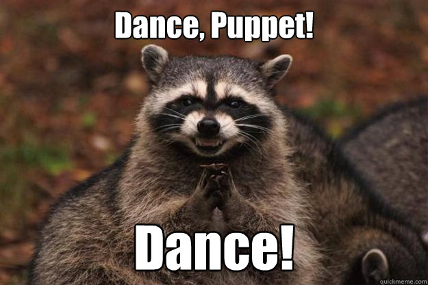 Dance, Puppet! Dance!   Evil Plotting Raccoon
