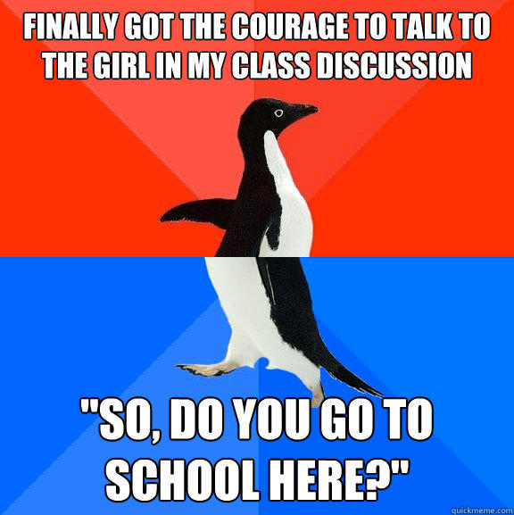 Finally got the courage to talk to the girl in my class discussion 