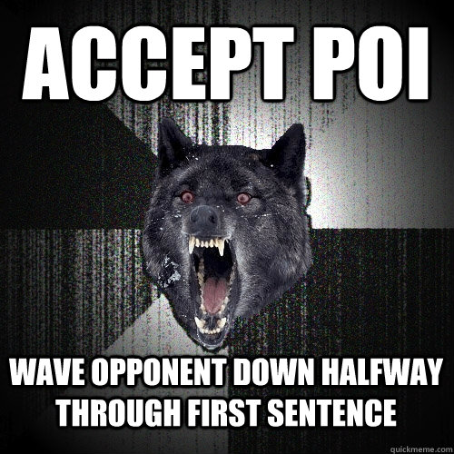 Accept POI Wave opponent down halfway through first sentence  Insanity Wolf