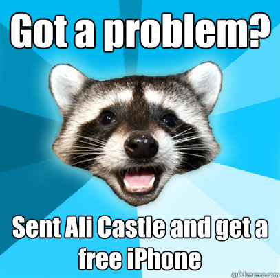 Got a problem? Sent Ali Castle and get a free iPhone   Lame Pun Coon