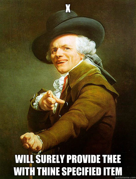 X will surely provide thee with thine specified item  Joseph Decreaux