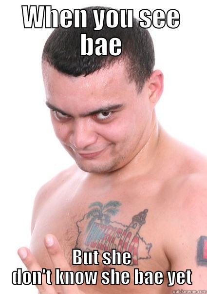 WHEN YOU SEE BAE BUT SHE DON'T KNOW SHE BAE YET Misc