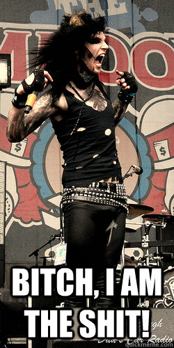  Bitch, I am the shit!  Andy Biersack