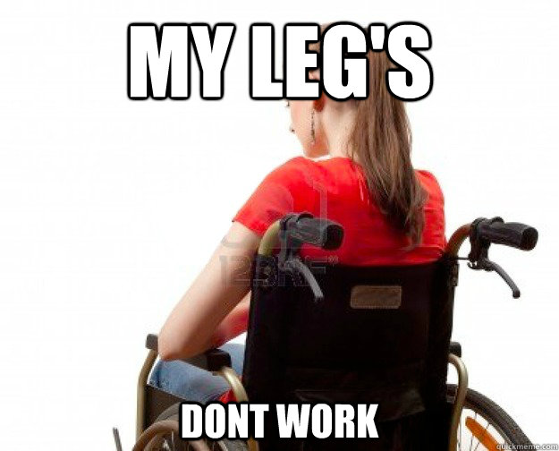 My leg's dont work - My leg's dont work  Wheelchair