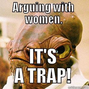 ARGUING WITH WOMEN. IT'S A TRAP! Philosoraptor