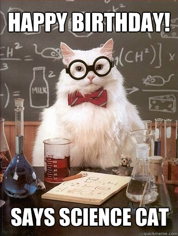 Happy birthday! says science cat  Chemistry Cat