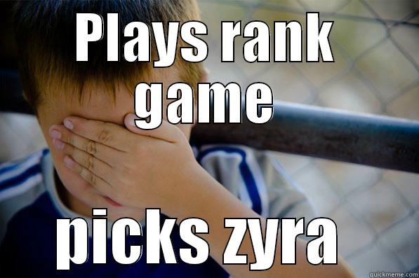 PLAYS RANK GAME PICKS ZYRA  Confession kid