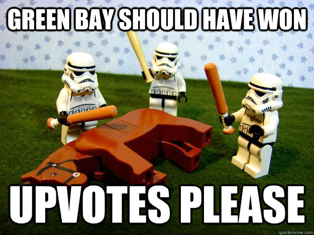 Green bay should have won  upvotes please  Hivemind Beating the Dead Horse