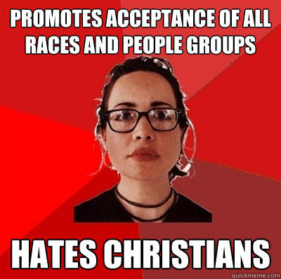 Promotes acceptance of all races and people groups hates christians - Promotes acceptance of all races and people groups hates christians  Liberal Douche Garofalo