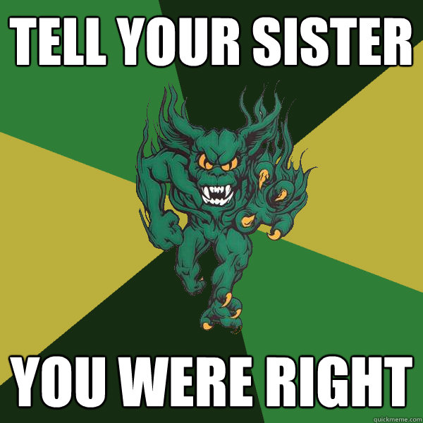 Tell your sister You were right  Green Terror