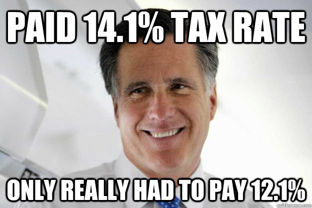 Paid 14.1% tax rate Only really had to pay 12.1% - Paid 14.1% tax rate Only really had to pay 12.1%  Good Guy Romney