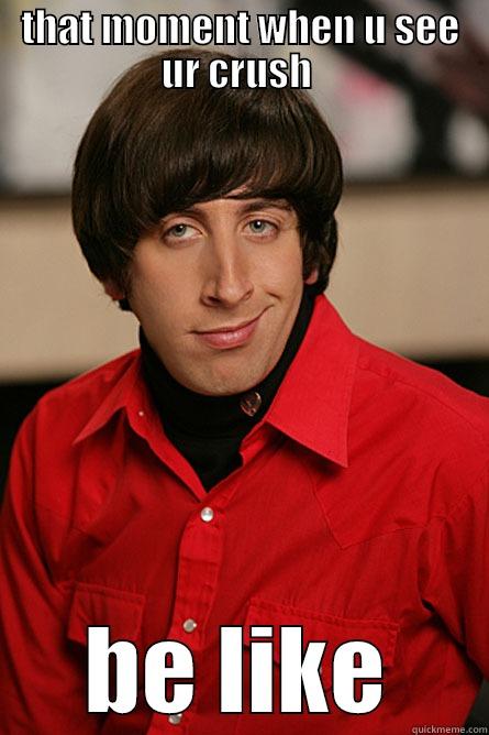 THAT MOMENT WHEN U SEE UR CRUSH  BE LIKE Pickup Line Scientist