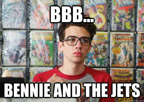 Bbb... Bennie and the Jets  Scumbag Rivers Cuomo