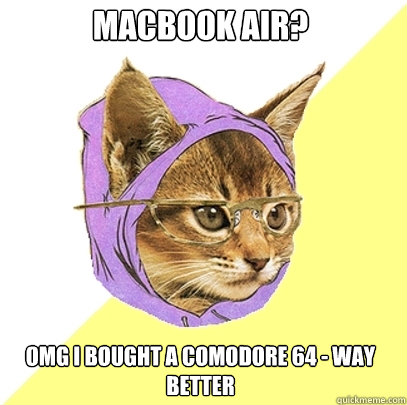 Macbook air? OMG I bought a comodore 64 - way better   Hipster Kitty
