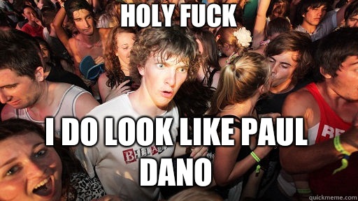 Holy fuck I do look like Paul Dano  Sudden Clarity Clarence
