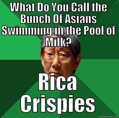 WHAT DO YOU CALL THE BUNCH OF ASIANS SWIMMING IN THE POOL OF MILK? RICA CRISPIES High Expectations Asian Father