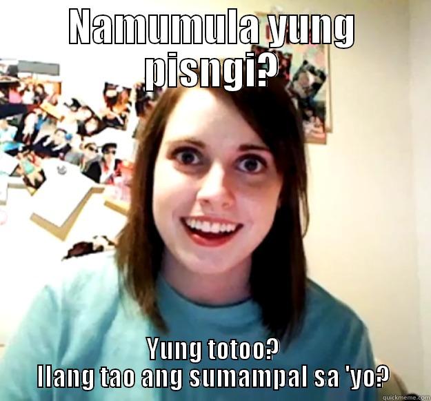 NAMUMULA YUNG PISNGI? YUNG TOTOO? ILANG TAO ANG SUMAMPAL SA 'YO? Overly Attached Girlfriend