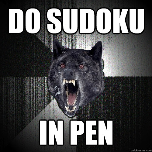 do Sudoku  in pen  Insanity Wolf