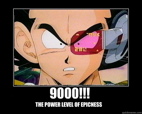 9000!!! the power level of epicness  