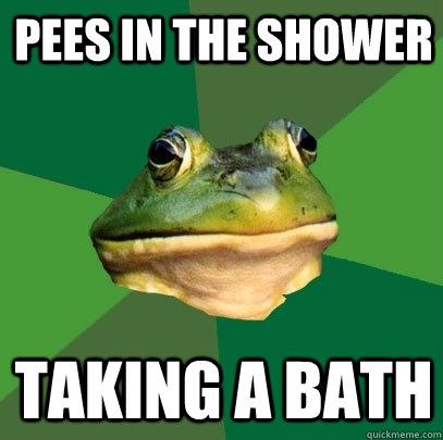 PEES IN THE SHOWER TAKING A BATH  Foul Bachelor Frog