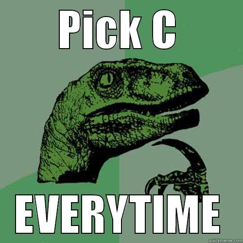 PICK C EVERYTIME Philosoraptor