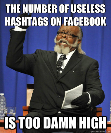 The number of useless hashtags on facebook Is too damn high  The Rent Is Too Damn High