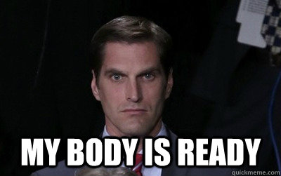  My body is ready  Menacing Josh Romney