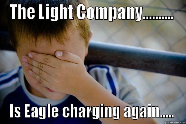 THE LIGHT COMPANY.......... IS EAGLE CHARGING AGAIN..... Confession kid