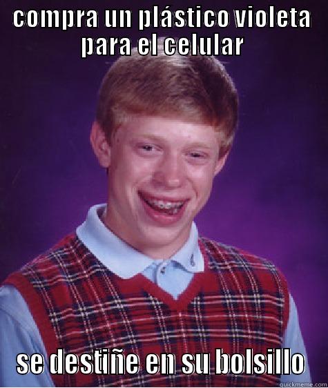 COMPRA UN PLÁSTICO VIOLETA PARA EL CELULAR SE DESTIÑE EN SU BOLSILLO Bad Luck Brian