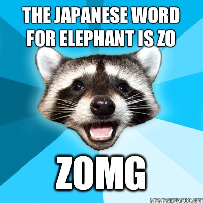 The Japanese word for elephant is zo ZOMG  - The Japanese word for elephant is zo ZOMG   Misc