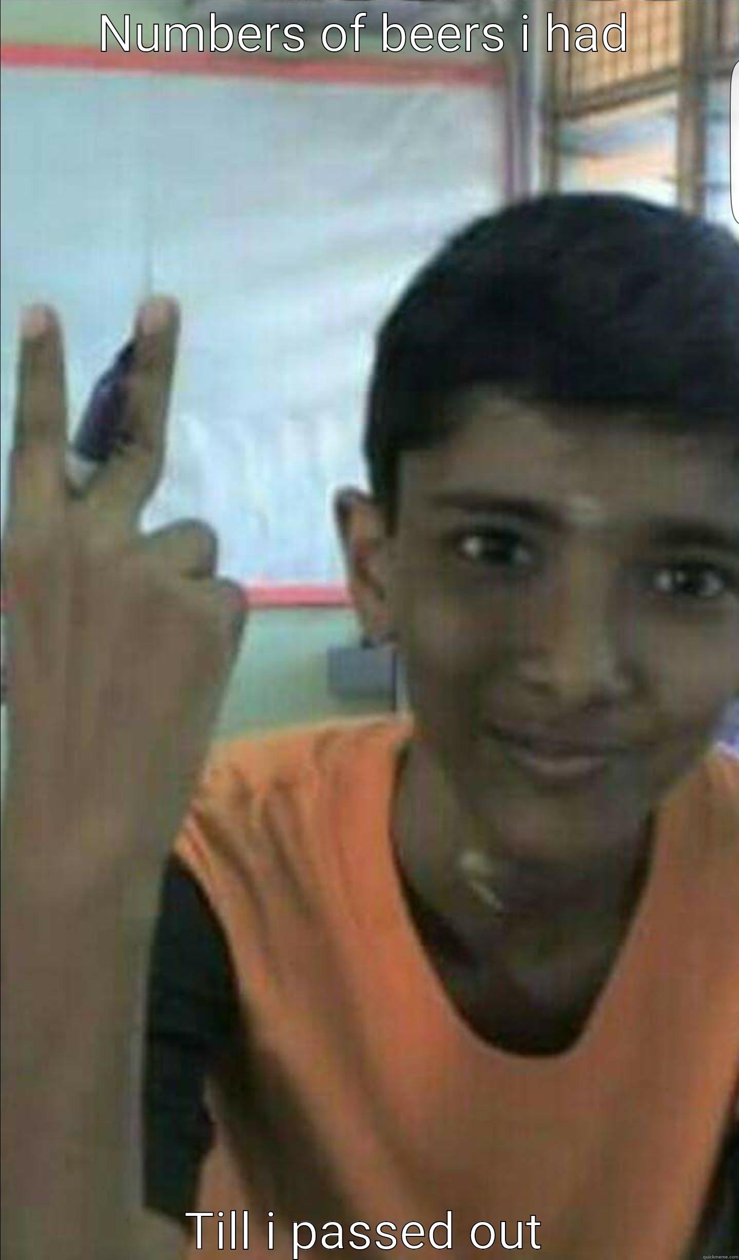 NUMBERS OF BEERS I HAD TILL I PASSED OUT Misc